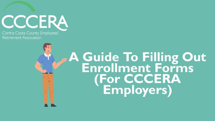 A Guide To Filling Out Enrollment Forms (For CCCERA Employers)